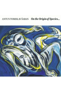 Antun Tomislav Šaban - On The Origin Of Species... CD - omot