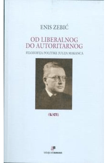 Odliberalnog do autoritarnog. Filozofija politikeJulija Makanca - naslovnica