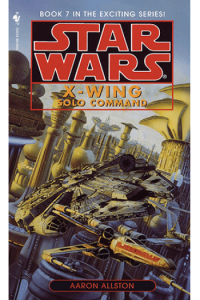 Solo Command (Star Wars: X-Wing #7)