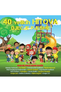 Razni izvođači – 40 velikih hitova - Dječje pjesme - Kad se male ruke slože (CD) glazbeno izdanje