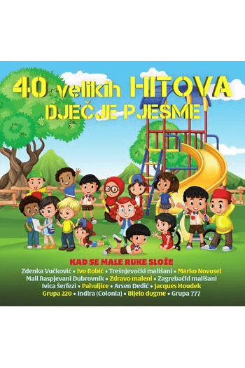 Razni izvođači – 40 velikih hitova - Dječje pjesme - Kad se male ruke slože (CD) glazbeno izdanje