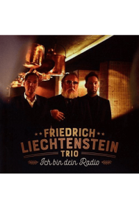 Friedrich Liechtenstein Trio - Ich bin Dein Radio CD - omot