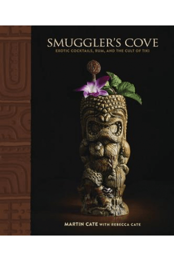 Smugglers Cove: Exotic Cocktails, Rum, and the Cult of Tiki (Kuharica) - naslovnica