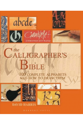 The Calligraphers Bible: 100 Complete Alphabets and How to Draw Them - naslovnica