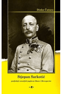 Stjepan Sarkotić: posljednji zemaljski poglavar Bosne i Hercegovine