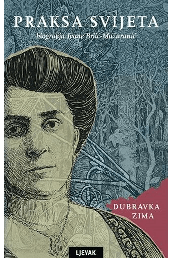 Praksa svijeta - Biografija Ivane Brlić-Mažuranić - naslovnica