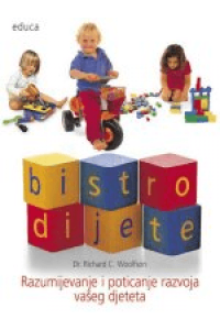 Bistro Dijete: Razumijevanje I Poticanje Razvoja Vašeg Djeteta - naslovnica