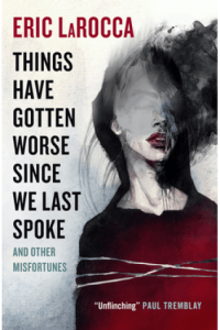 Things Have Gotten Worse Since We Last Spoke And Other Misfortunes - naslovnica