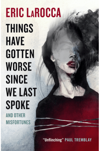 Things Have Gotten Worse Since We Last Spoke And Other Misfortunes - naslovnica