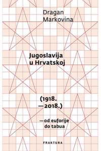 Jugoslavija u Hrvatskoj (1918. - 2018.) - naslovnica