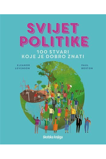 Svijet politike - 100 stvari koje je dobro znati (Slikovnica) - naslovnica
