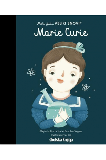 Mali ljudi, veliki snovi: Marie Curie (Slikovnica) - naslovnica