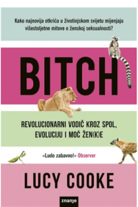 Bitch: Revolucionarni vodič kroz spol, evoluciju i moć žen(k)e - naslovnica
