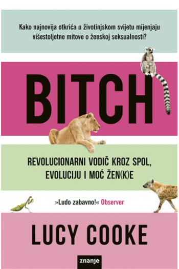 Bitch: Revolucionarni vodič kroz spol, evoluciju i moć žen(k)e - naslovnica