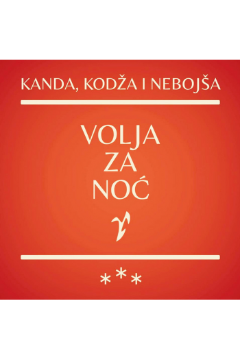 Kanda, Kodža i Nebojša - Volja Za Noć CD - omot