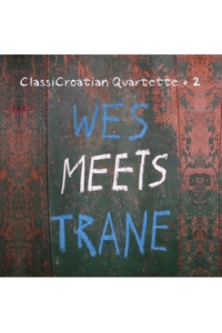 ClassiCroatian Quartete + 2 - Wes Meets Trane CD - omot