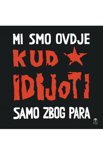 KUD IDIJOTI - Mi Smo Ovdje Samo Zbog Para LP - omot