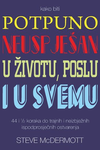 Kako biti potpuno neuspješan u životu, poslu i u svemu - naslovnica