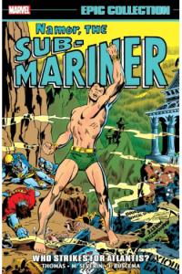 Namor, The Sub-Mariner Epic Collection: Who Strikes For Atlantis?