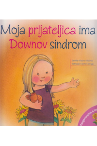 Moja prijateljica ima downov sindrom (Slikovnica) - naslovnica