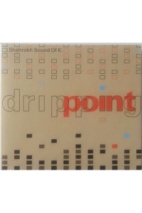 SHAHROKH SOUND OF K.-DRIPPING POINT CD