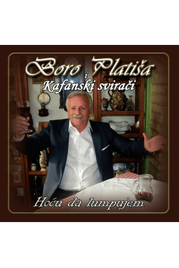 Boro Platiša i Kafanski svirači - Hoću da lumpujem CD - omot