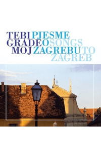 Razni izvođači - Tebi grade moj - Pjesme o Zagrebu CD - omot
