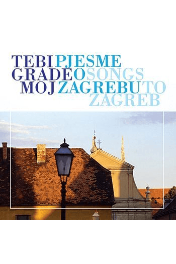 Razni izvođači - Tebi grade moj - Pjesme o Zagrebu CD - omot