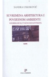 Suvremena arhitektura u povijesnom ambijentu / Ignoriranje ili uvažavanje konteksta - naslovnica