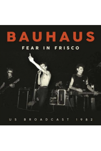 Bauhaus - Fear In Frisco: US Broadcast 1982 CD - omot