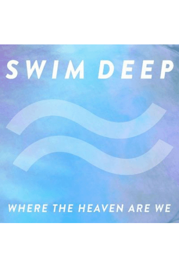 Swim Deep - Where the Heaven Are We CD - omot
