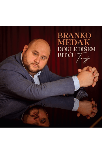 Branko Medak - Dokle dišem bit ću tvoj CD - omot