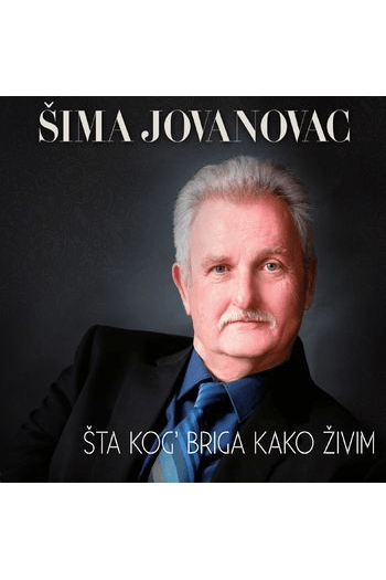 Šima Jovanovac - Šta kog' briga kako živim CD - omot