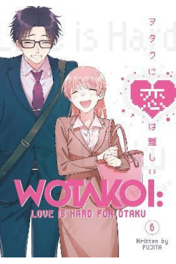 Wotakoi: Love Is Hard for Otaku, Vol. 06 (Manga) - naslovnica