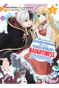 IM Giving The Disgraced Noble Lady I Rescued A Crash Course In Naughtiness, Volume 2 (Manga) - naslovnica