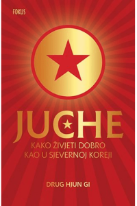 JUCHE - Kako živjeti dobro kao u Sjevernoj Koreji - naslovnica