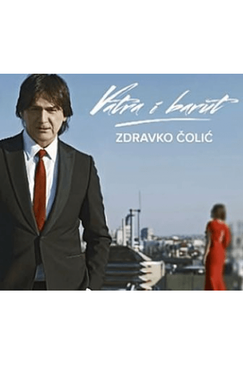 Zdravko Čolić - Vatra i barut CD - omot