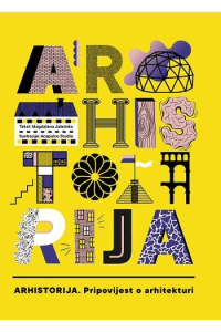 Arhistorija. Pripovijest o arhitekturi