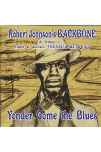 Robert Johnsons Backbone - Yonder Come The Blues CD - omot