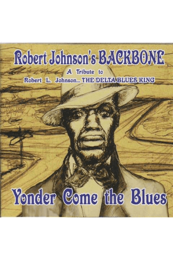 Robert Johnsons Backbone - Yonder Come The Blues CD - omot