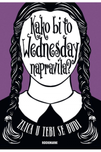 Kako bi to Wednesday napravila?- Zlica u tebi se budi - naslovnica