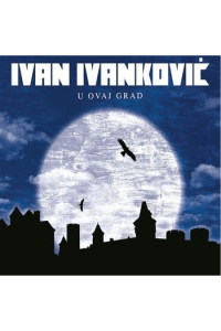 Ivan Ivanković - U ovaj grad CD - omot