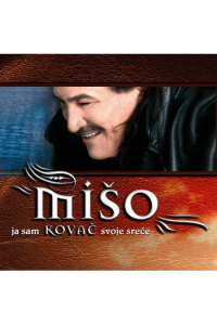 Mišo Kovač - Ja sam kovač svoje sreće CD - omot