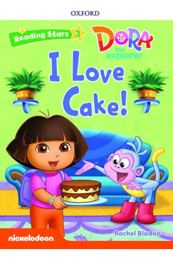 Oxford Reading Stars 3 Dora  I Love Cake pack - naslovnica