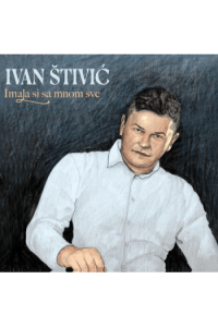 Ivan Štivić - Imala si sa mnom sve CD - omot