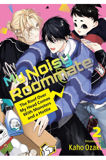 My Noisy Roommate: The Roof Over My Head Comes with Monsters and a Hottie, Volume 2 (Manga) - naslovnica