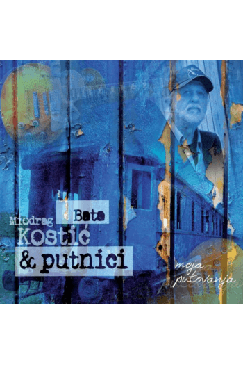 Miodrag Bata Kostić i Putnici - Moja putovanja CD - omot
