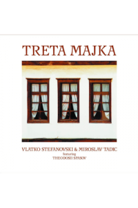 Vlatko Stefanovski, Miroslav Tadić, Theodosii Spassov – Treta majka (LP) glazbeno izdanje