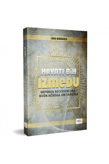 Hrvati BiH između srpskog secesionizma i bošnjačkog unitarizma - naslovnica