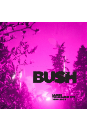 Bush - Loaded: The Greatest Hits 1994-2023 LP - omot